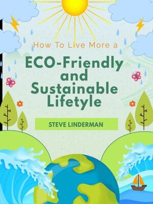 cover image of How to Live a More Eco-Friendly and Sustainable Lifestyle